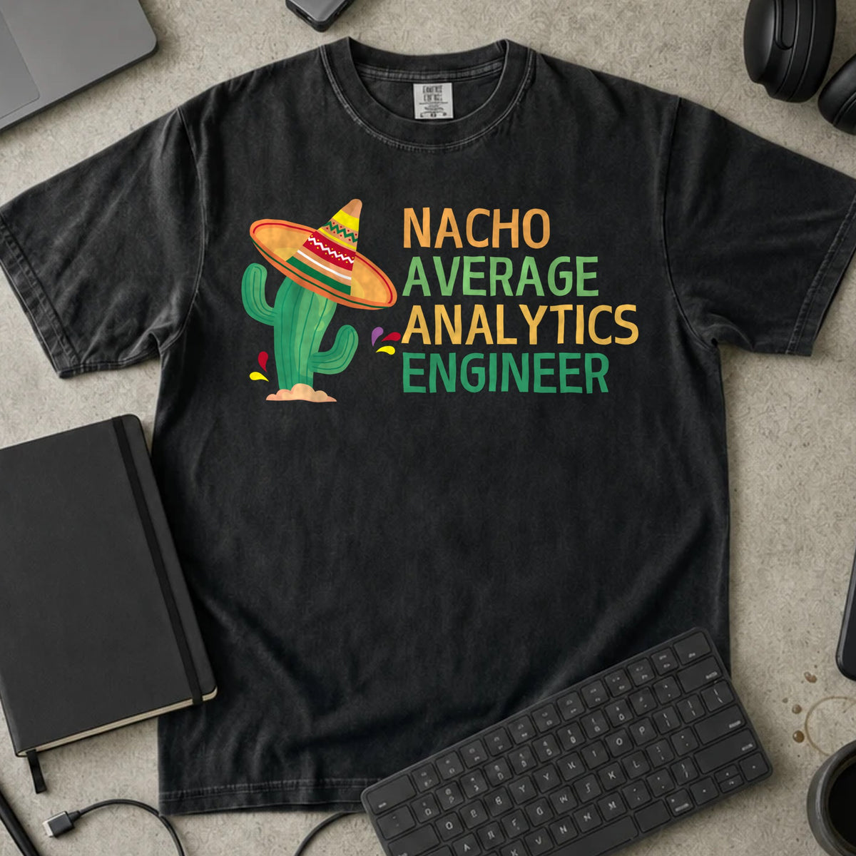 Nacho Average Analytics Engineer Shirt in Black, Comfort Colors 1717 tee flat lay