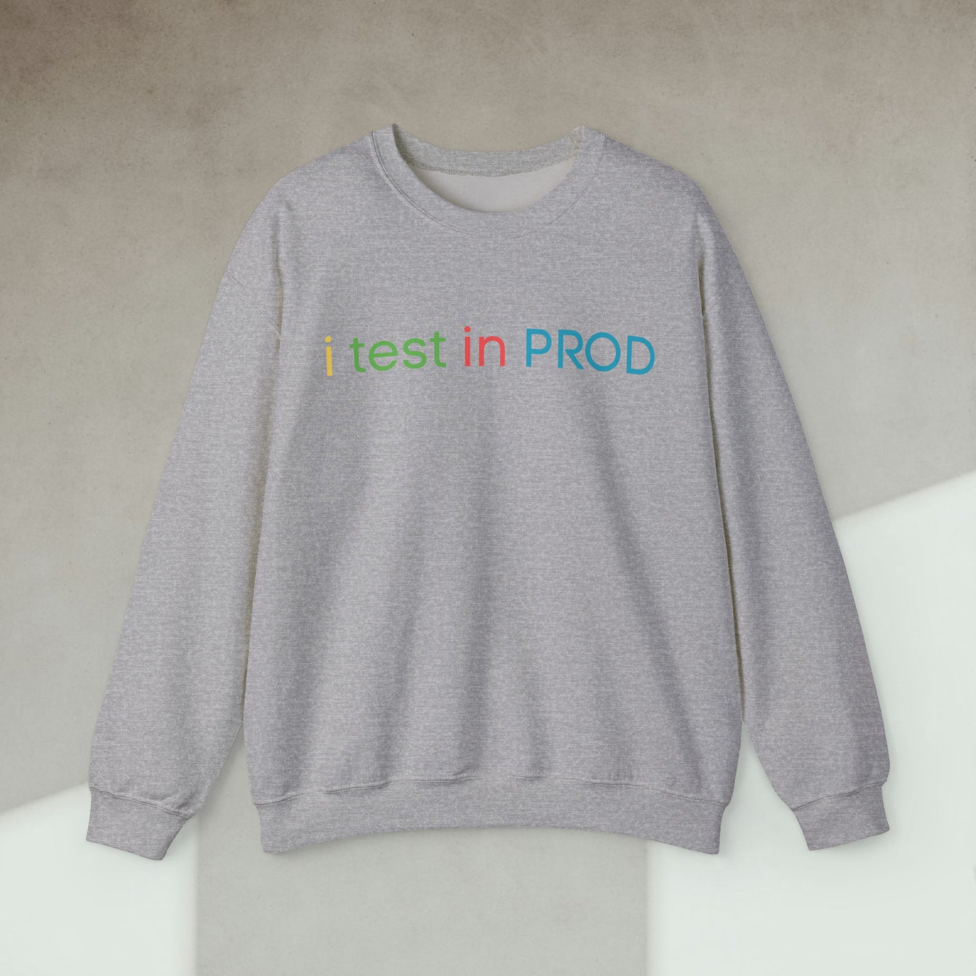 i test in PROD sweatshirt