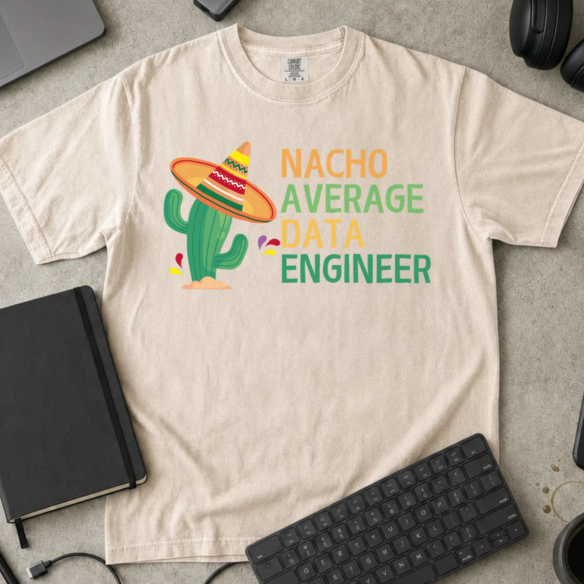 Nacho Average Data Engineer Shirt in Ivory, Comfort Colors 1717 tee flat lay