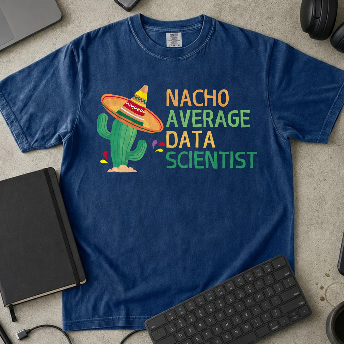 Nacho Average Data Scientist Shirt in True Navy, Comfort Colors 1717 tee flat lay