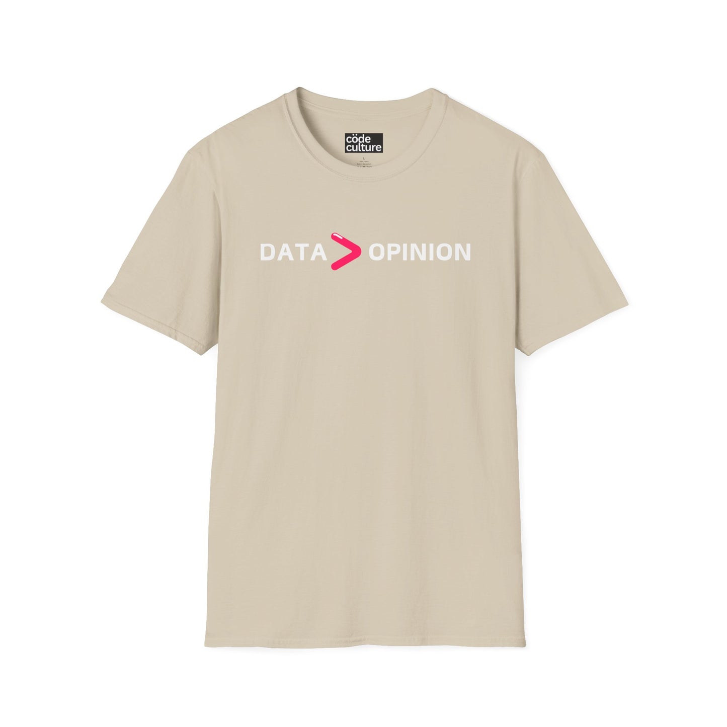 data greater than opinion shirt