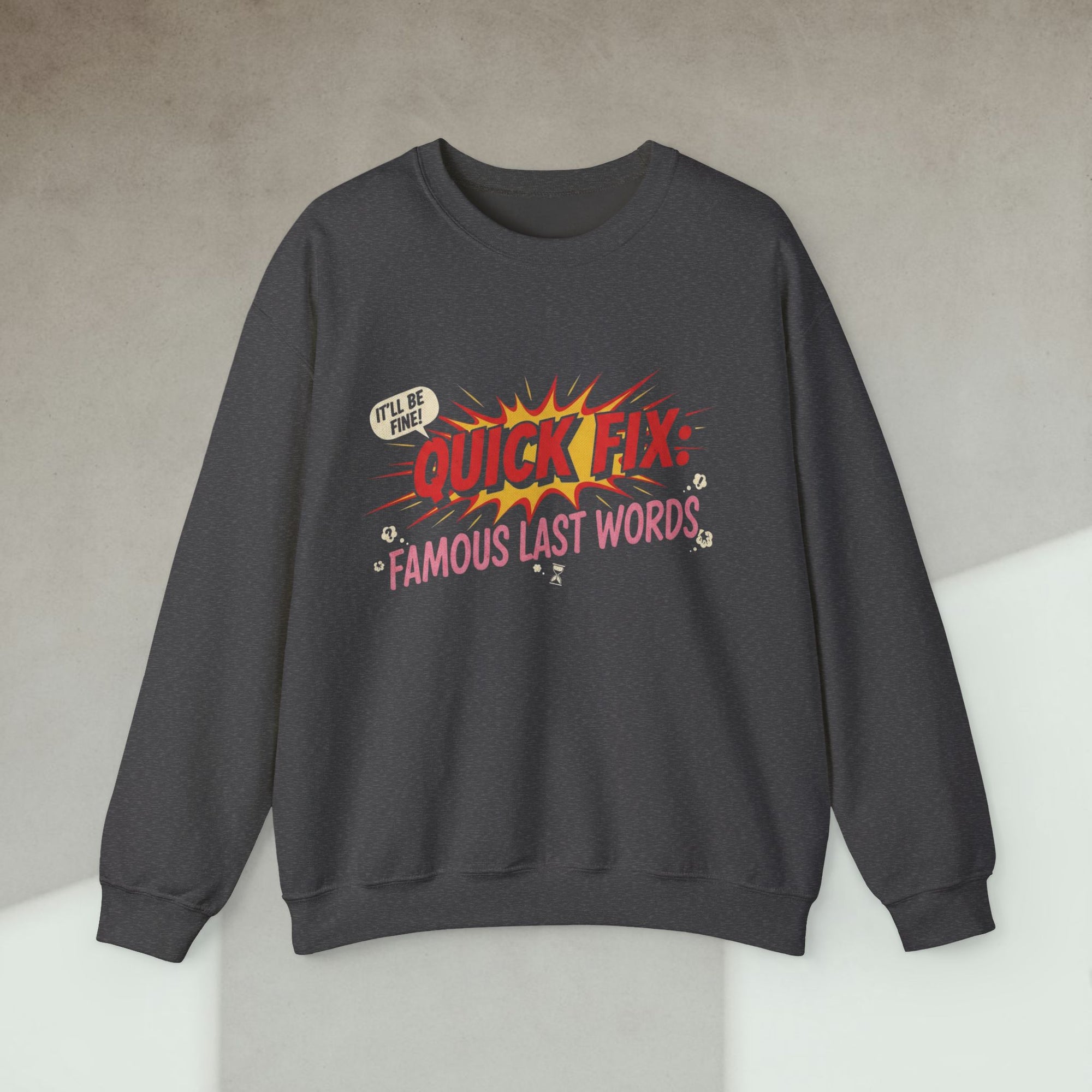 quick fix famous last words sweatshirt