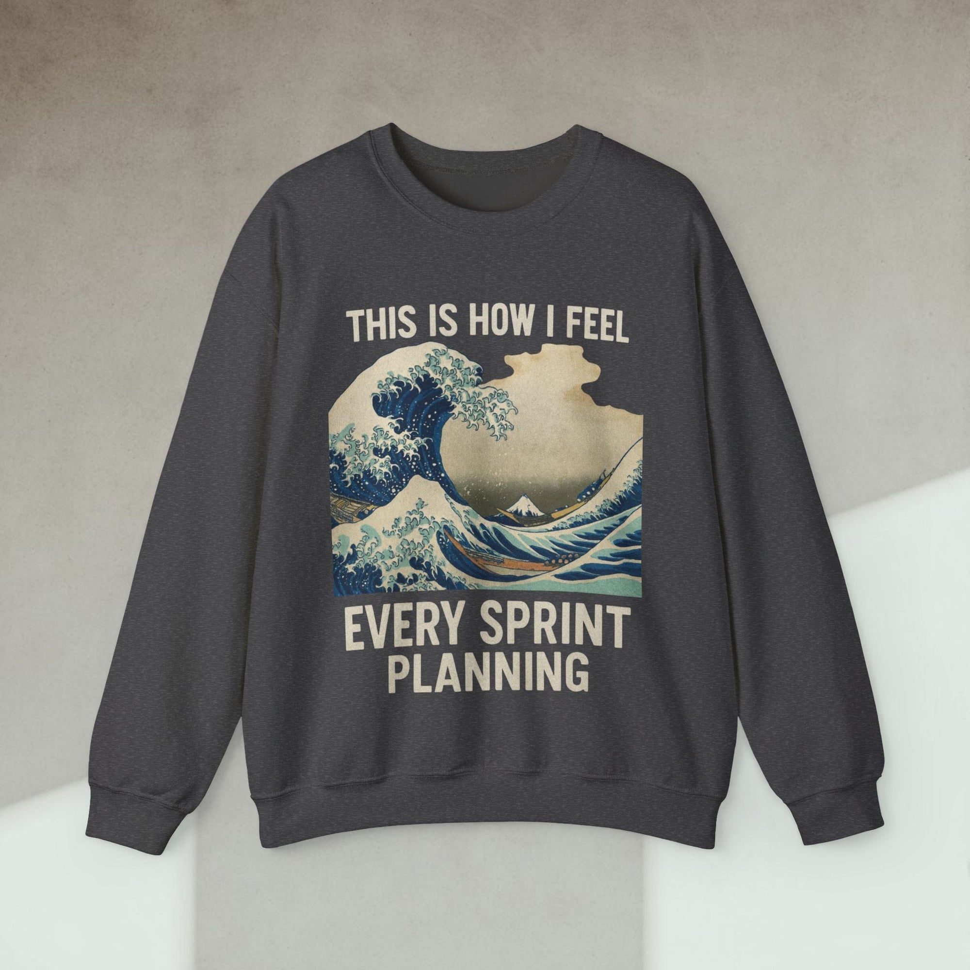 this is how i feel every sprint planning sweatshirt