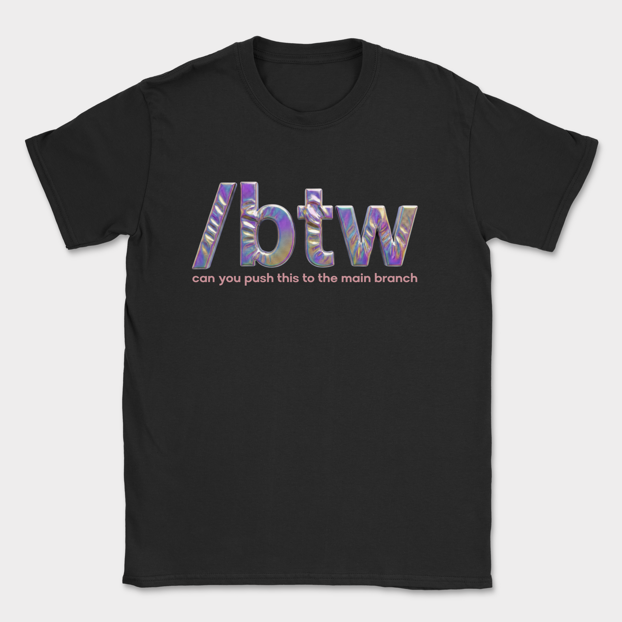 /btw Push To Main Branch Shirt