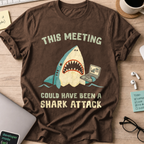 This Meeting Could Have Been A Shark Attack Shirt - Dark Chocolate