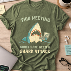 This Meeting Could Have Been A Shark Attack Shirt - Military Green