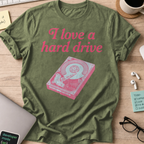 I Love A Hard Drive Shirt — Military Green