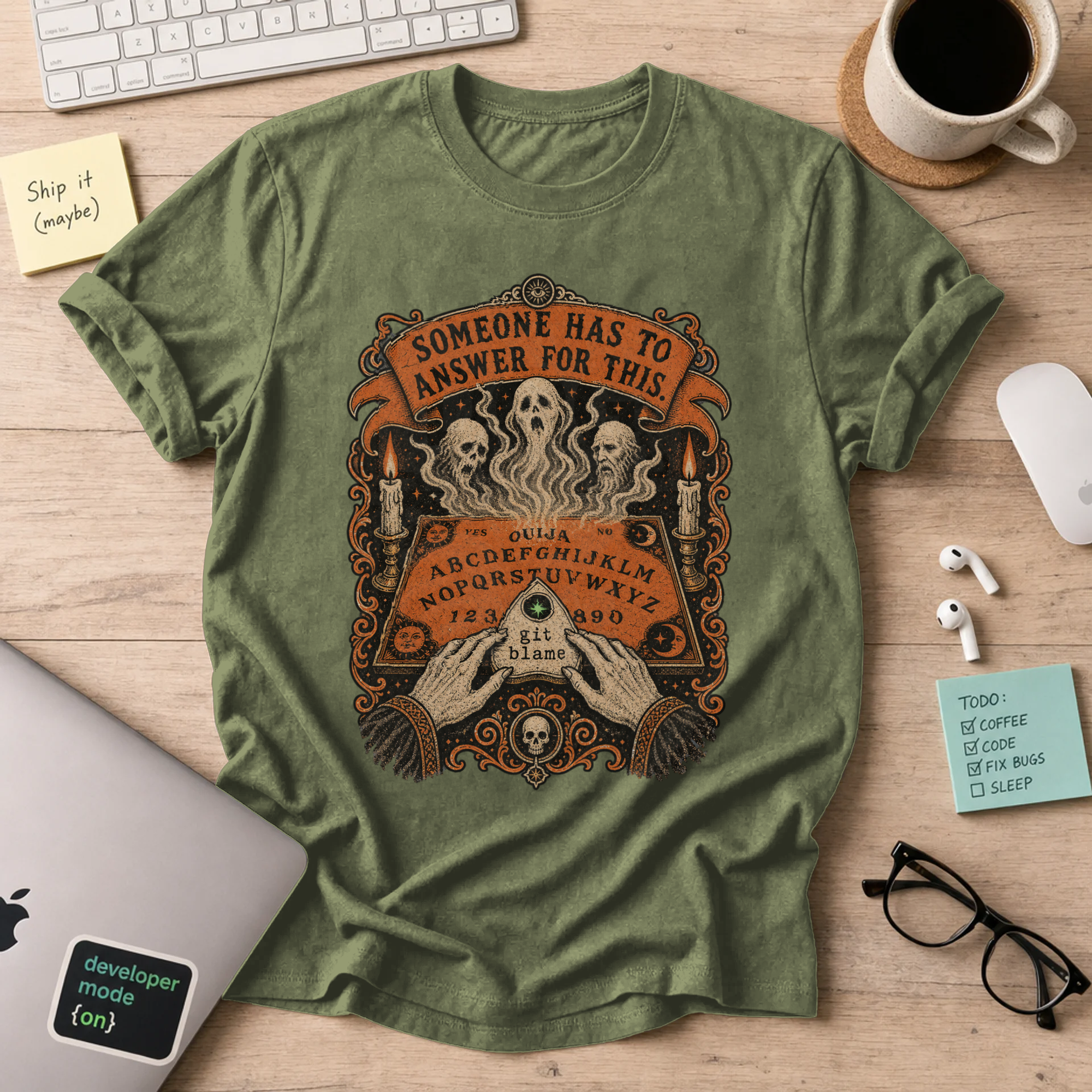 Someone Has to Answer for This Shirt — Military Green