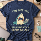 This Meeting Could Have Been A Shark Attack Shirt - Navy