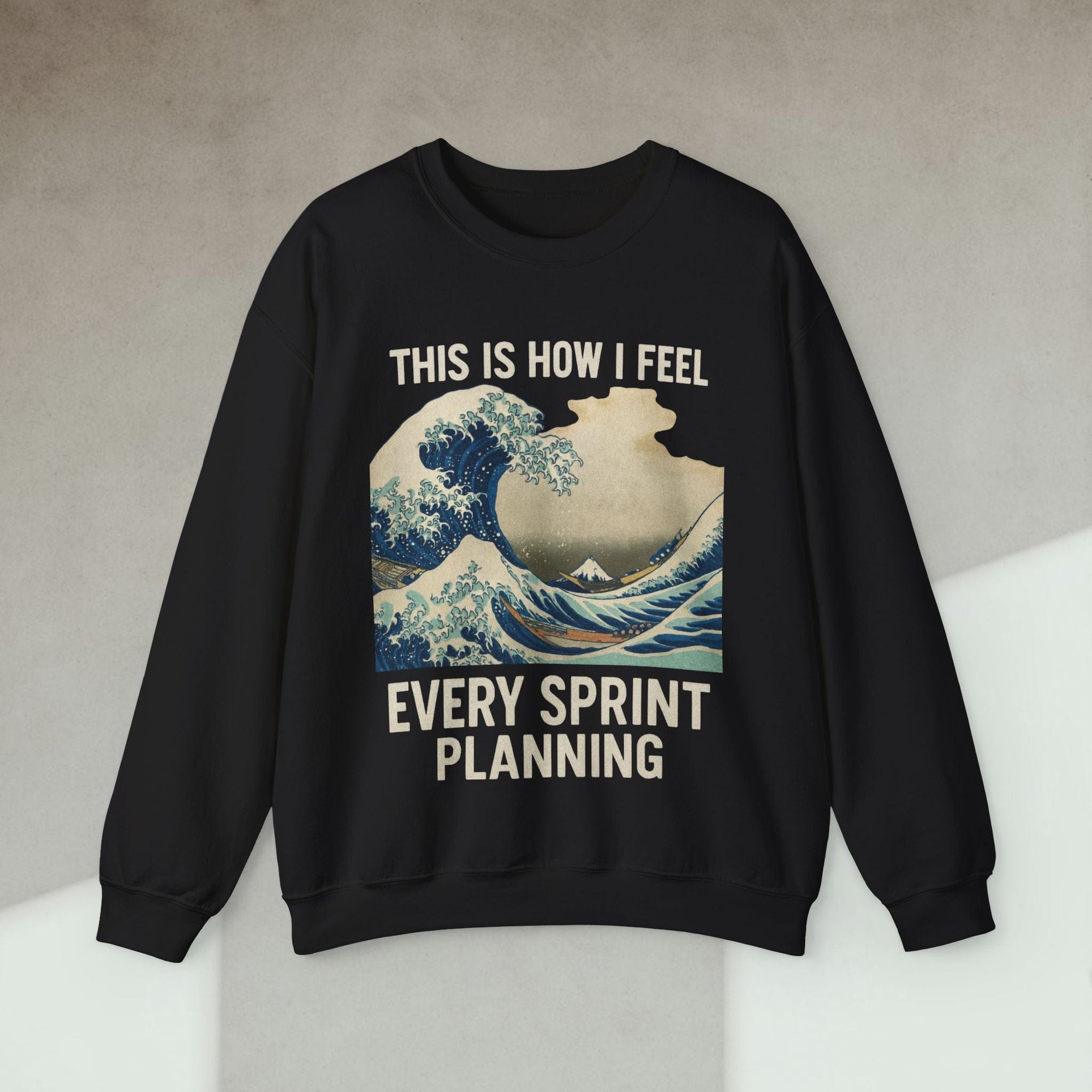 this is how i feel every sprint planning sweatshirt