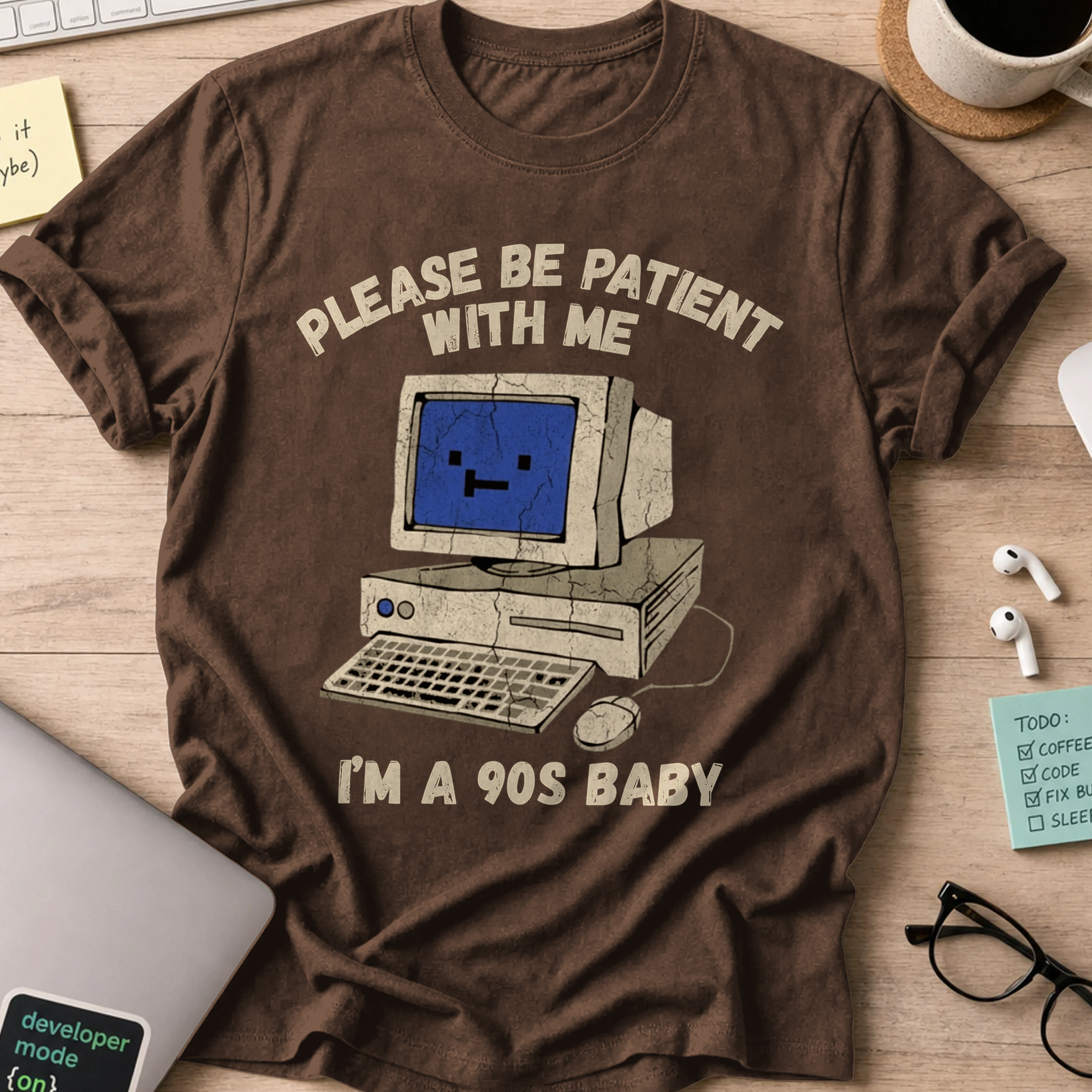 Please Be Patient I'm A 90s Baby Shirt - Dark Chocolate