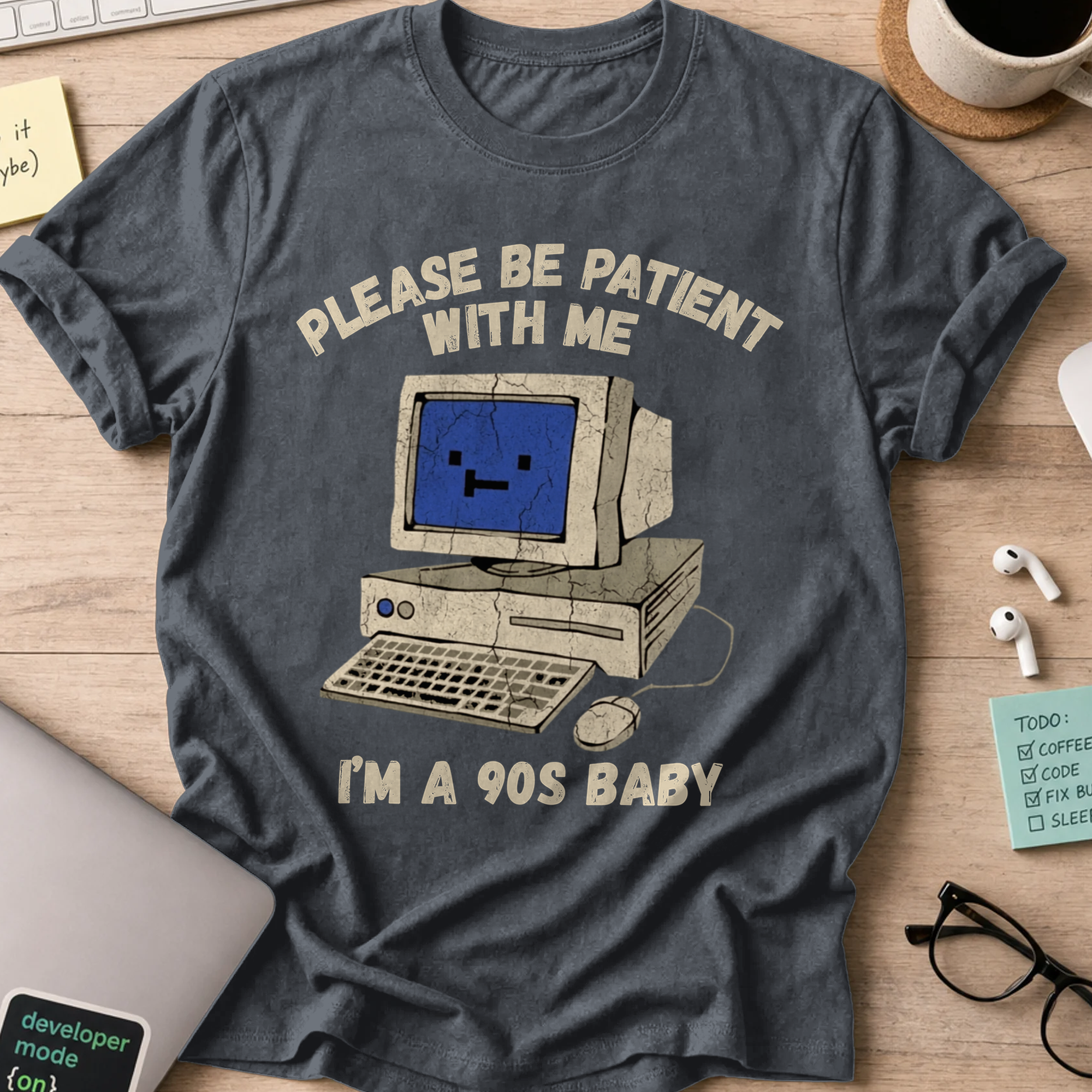 Please Be Patient I'm A 90s Baby Shirt - Dark Heather