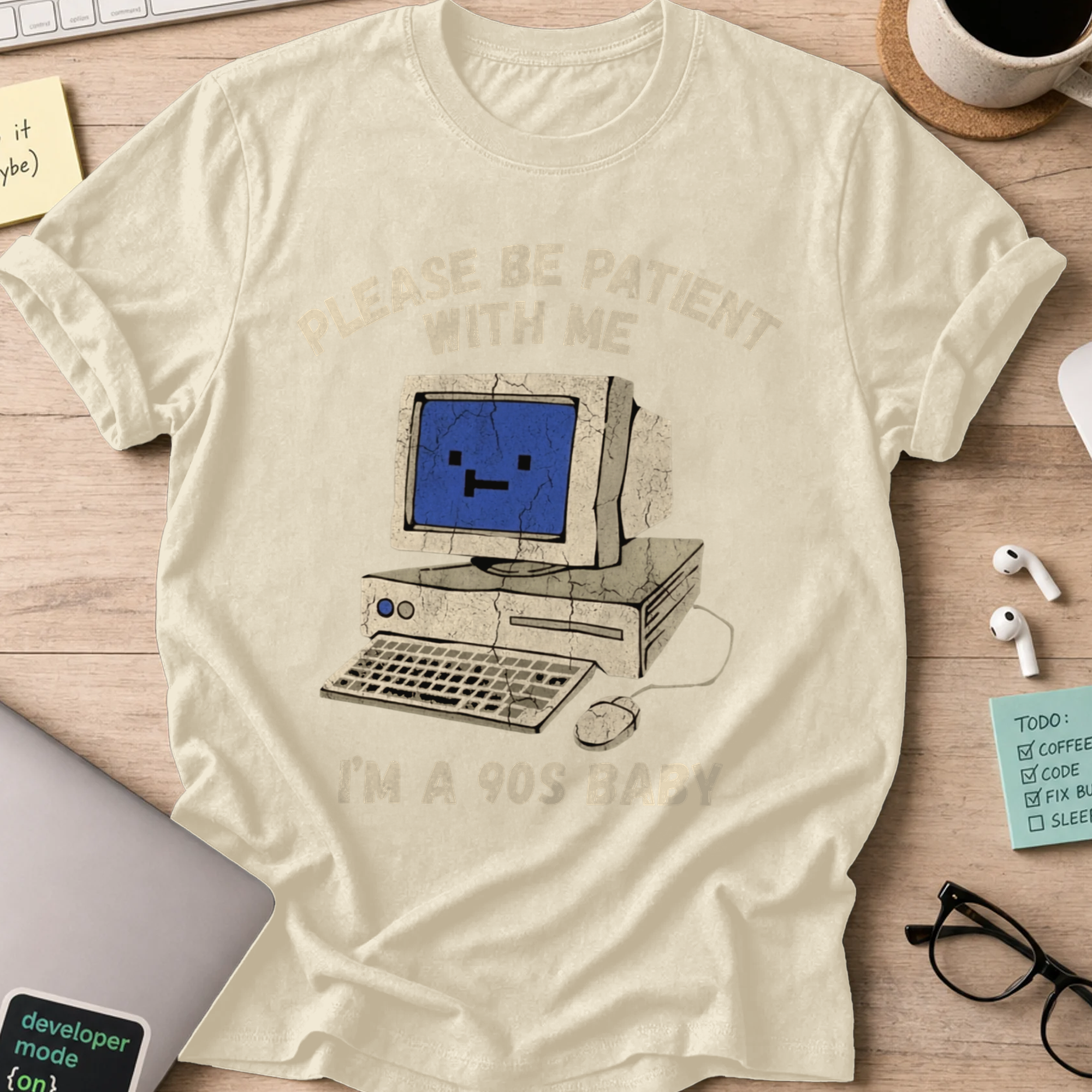 Please Be Patient I'm A 90s Baby Shirt - Natural