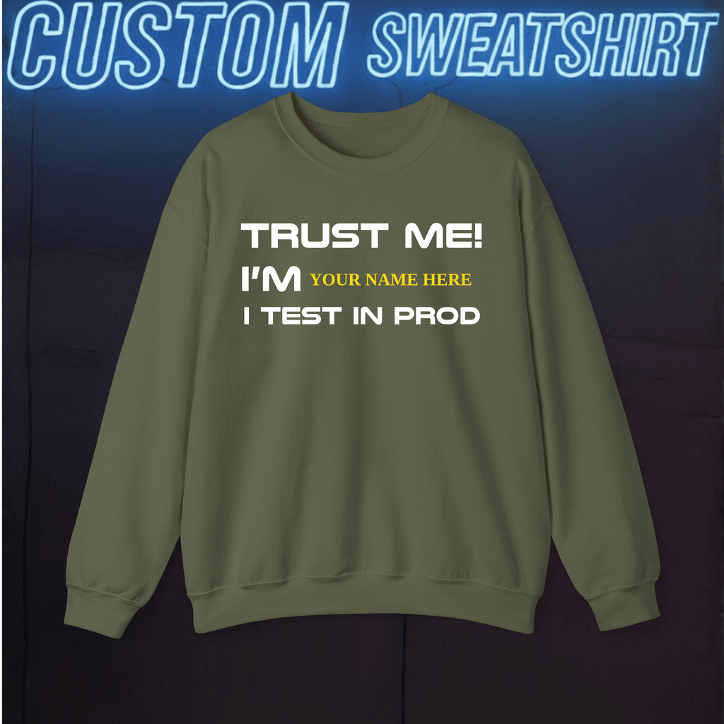 Code Culture trust me. i test in prod custom sweatshirt funny programmer in Military Green — Code Culture developer clothing