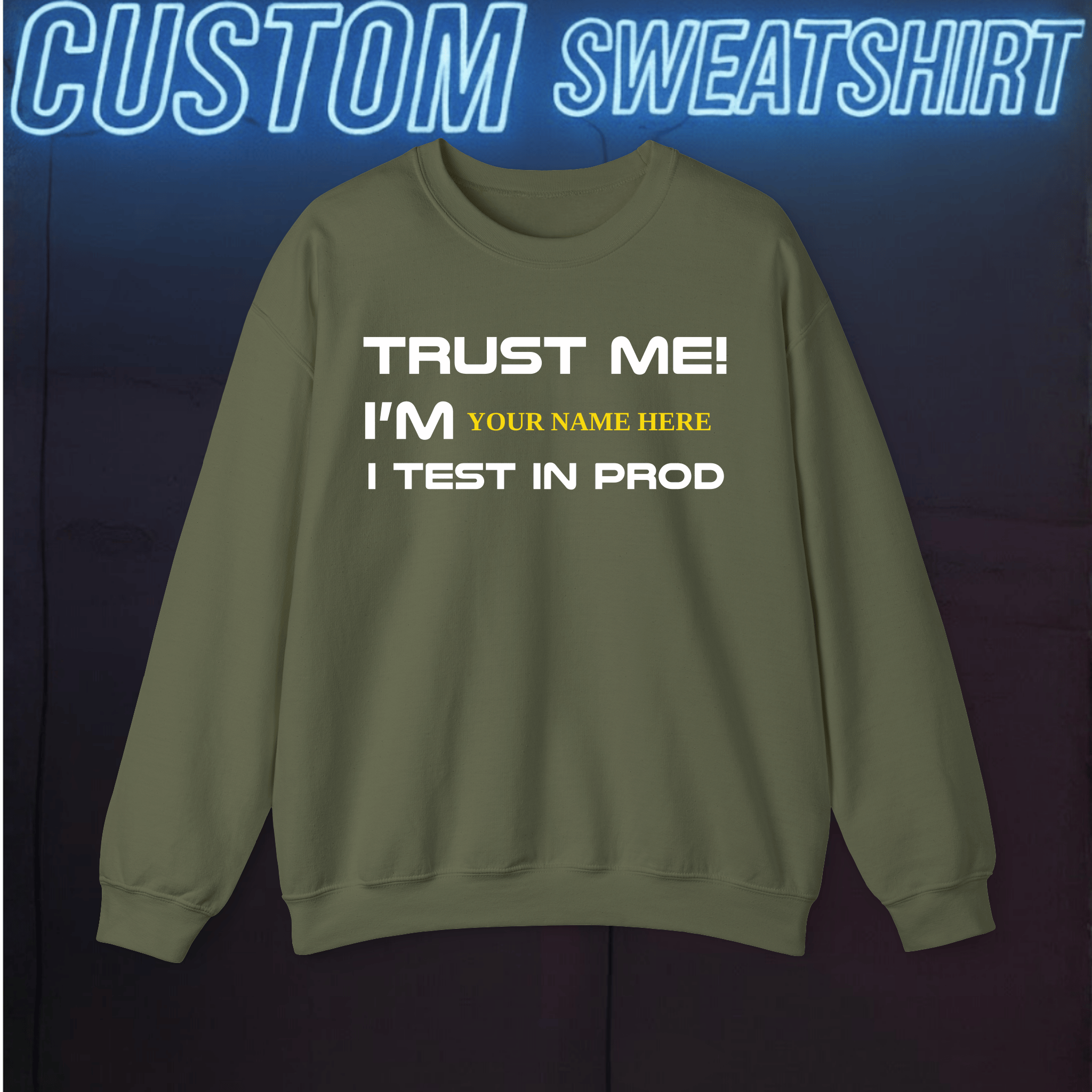 Code Culture trust me. i test in prod custom sweatshirt funny programmer in Military Green — Code Culture developer clothing