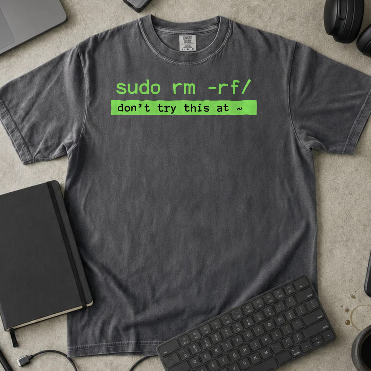 sudo rm -rf Don't Try This at Home Shirt in Pepper, Comfort Colors 1717 tee flat lay