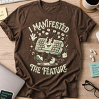 I Manifested The Feature Shirt — Dark Chocolate