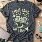 I Manifested The Feature Shirt — Dark Heather