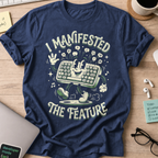 I Manifested The Feature Shirt — Navy