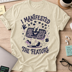 I Manifested The Feature Shirt — Natural