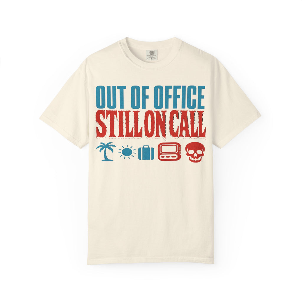Out of Office Still On Call Shirt