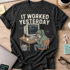 It Worked Yesterday Shirt — Black