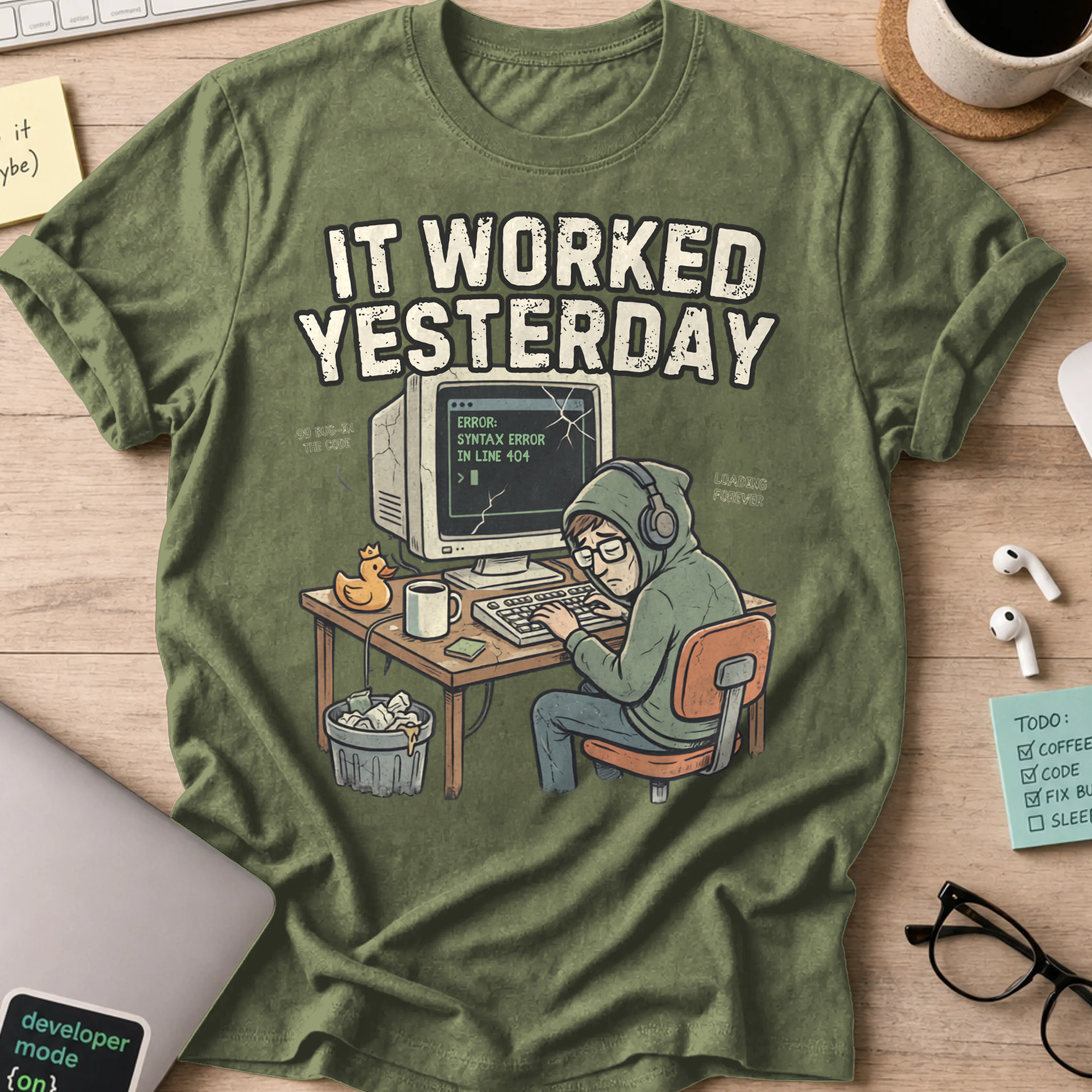 It Worked Yesterday Shirt — Military Green