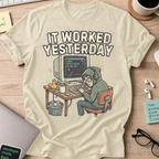 It Worked Yesterday Shirt — Natural