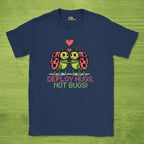 deploy hugs not bugs shirt