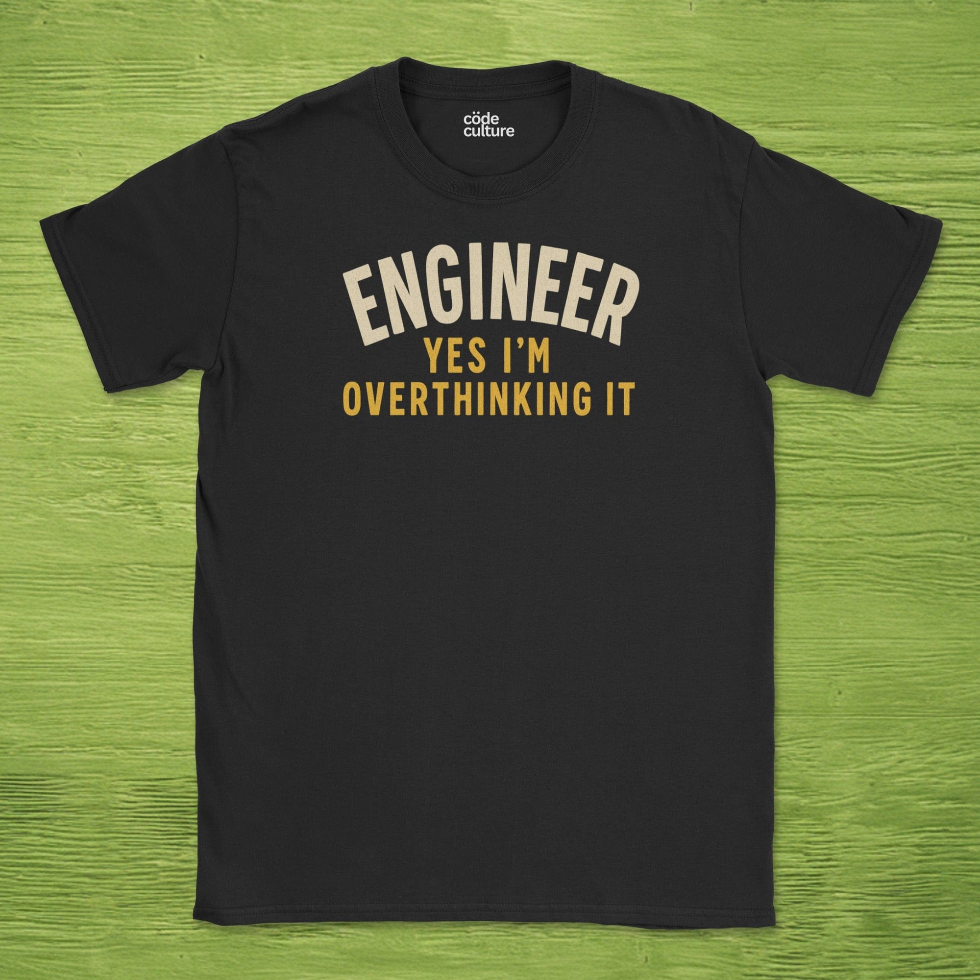 engineer yes im overthinking it shirt