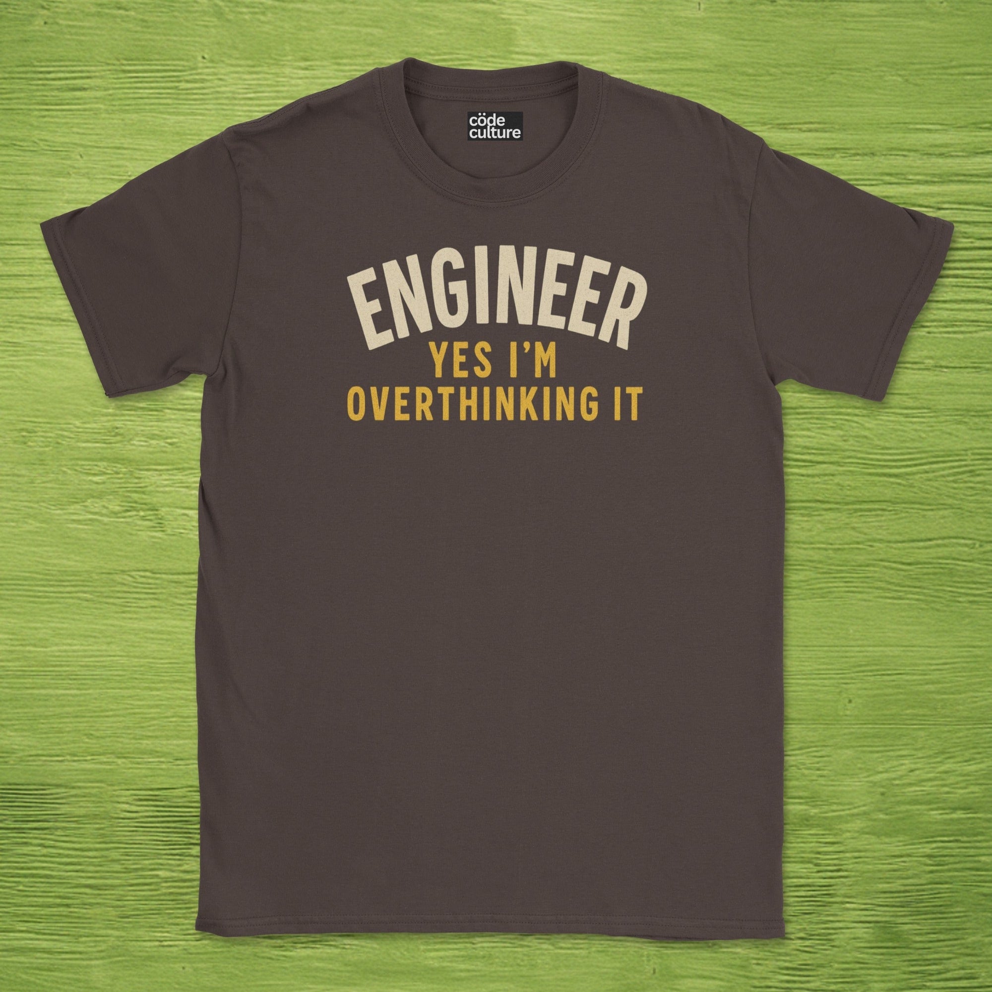 engineer yes im overthinking it shirt