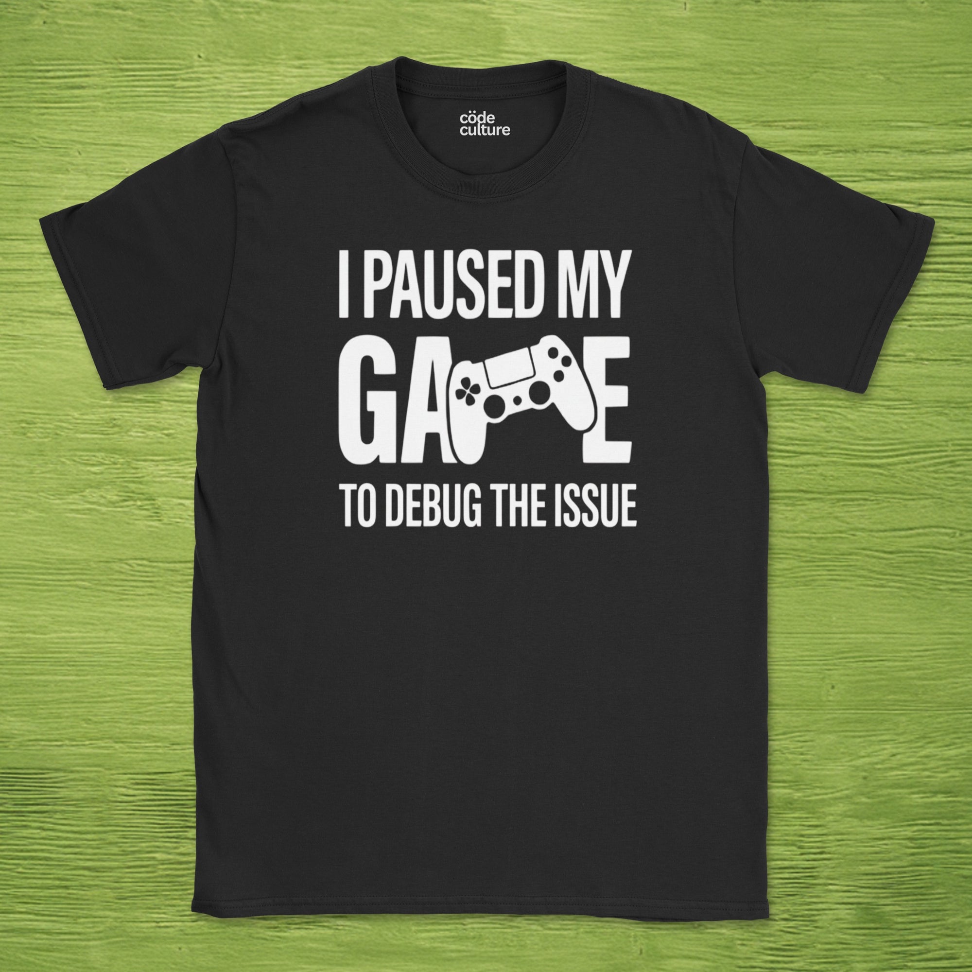 i paused my game to debug shirt