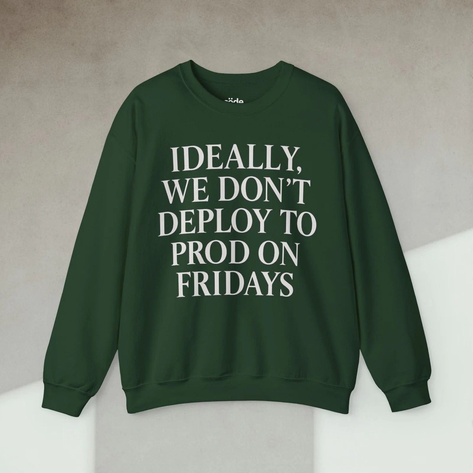 ideally we dont deploy to prod on fridays Sweatshirt