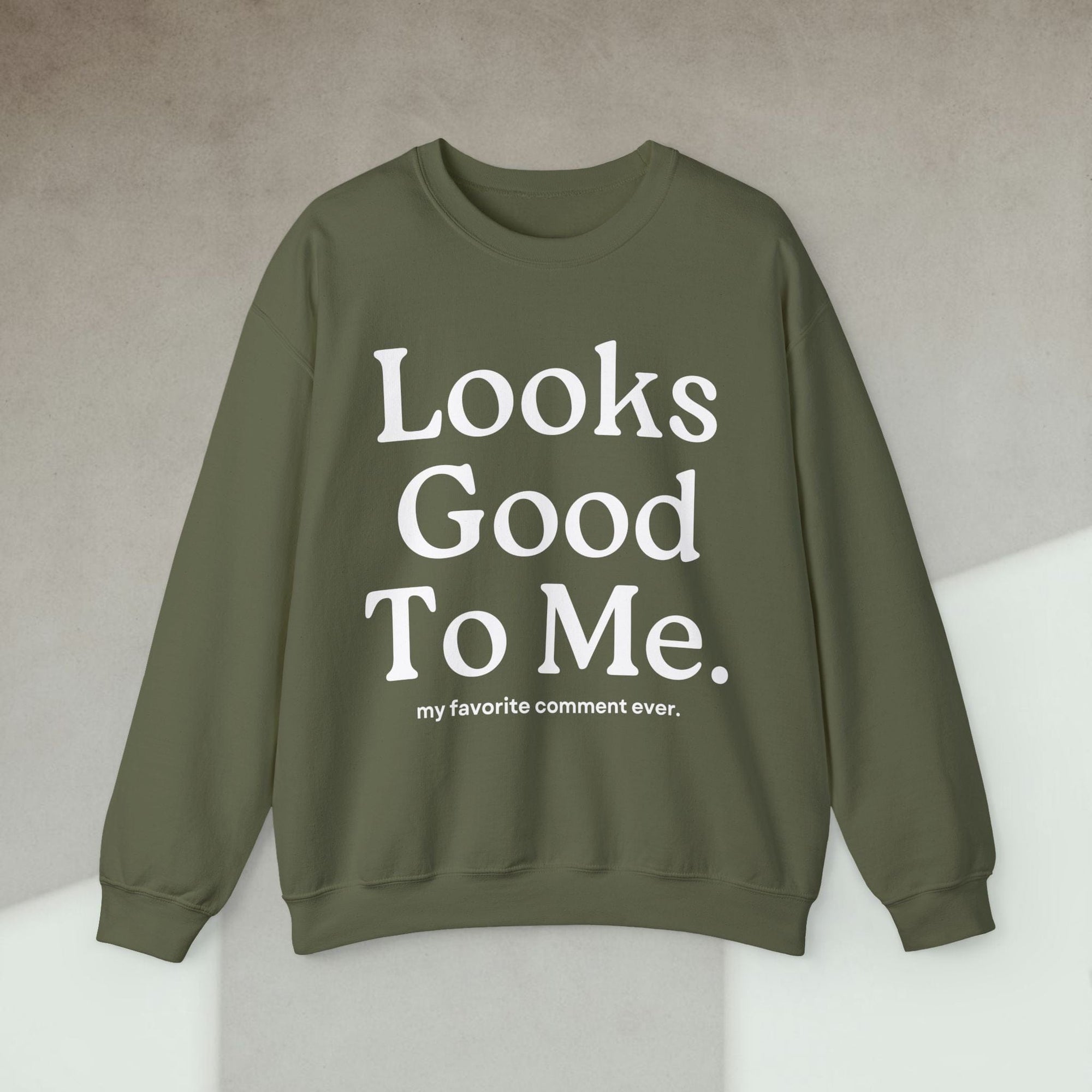 looks good to me sweatshirt