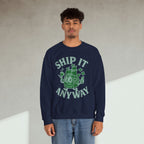 ship it anyway Sweatshirt