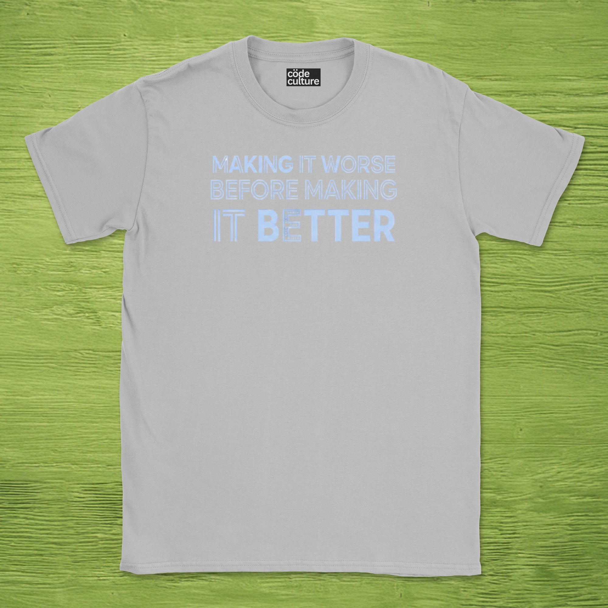 making it worse before making it better shirt