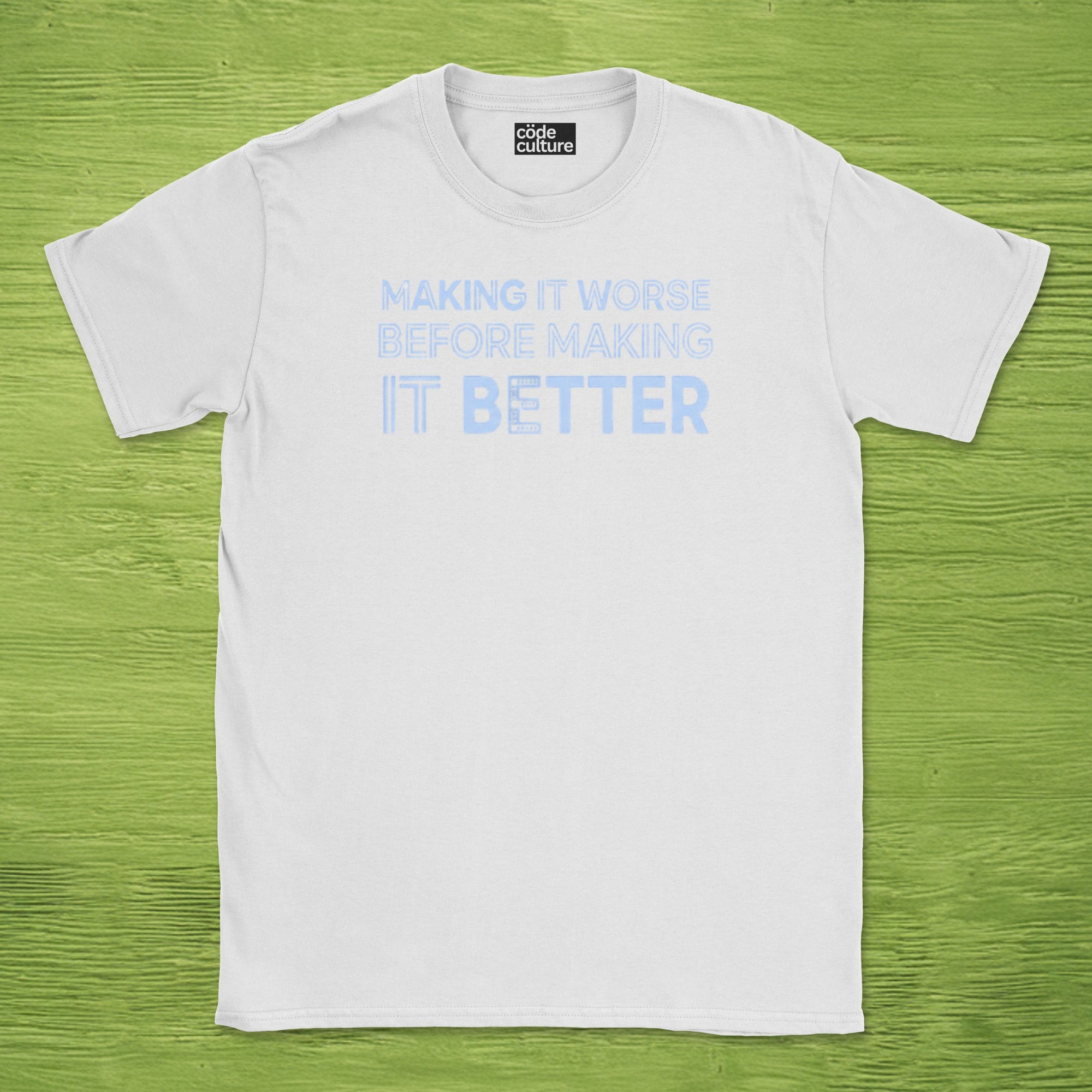 making it worse before making it better shirt