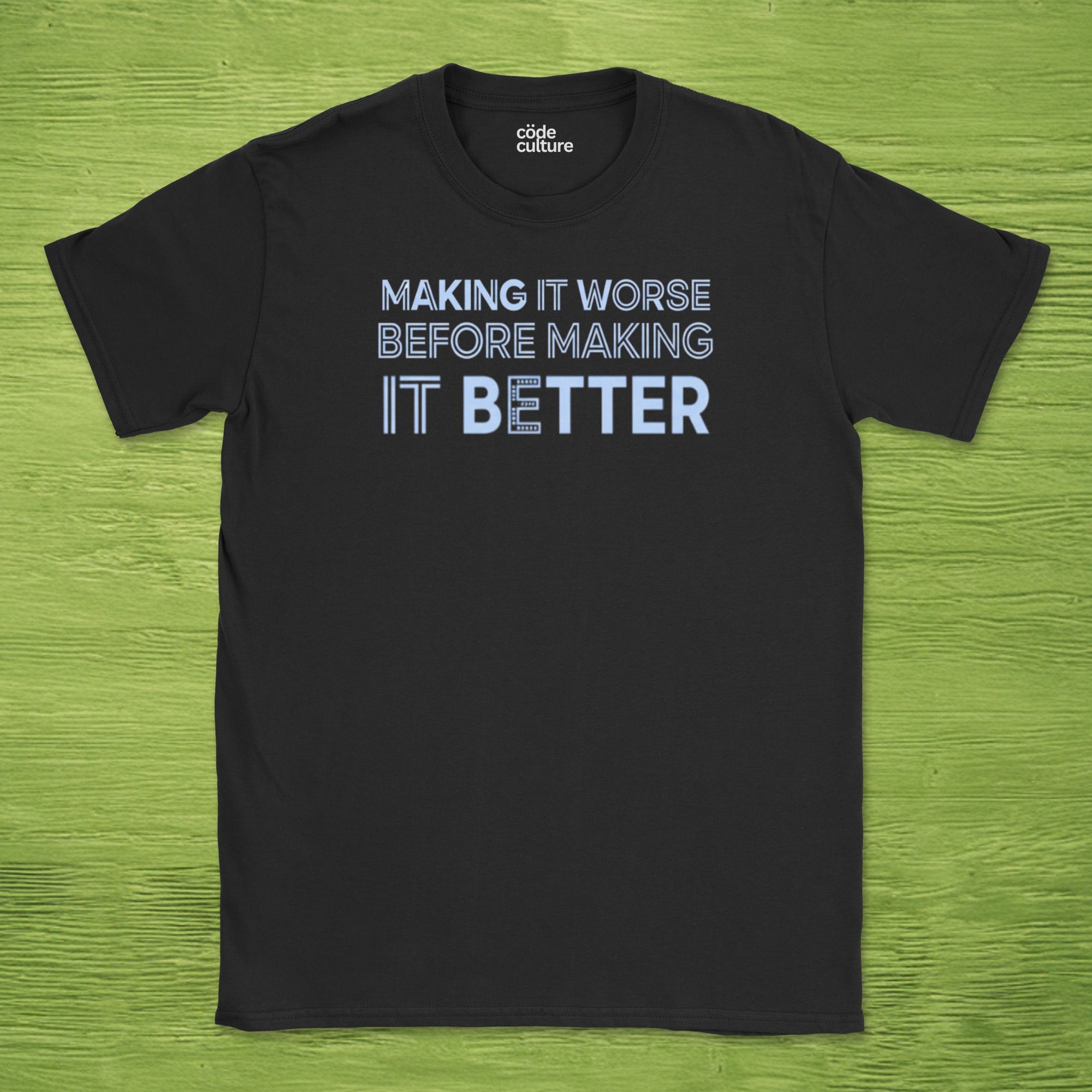 making it worse before making it better shirt