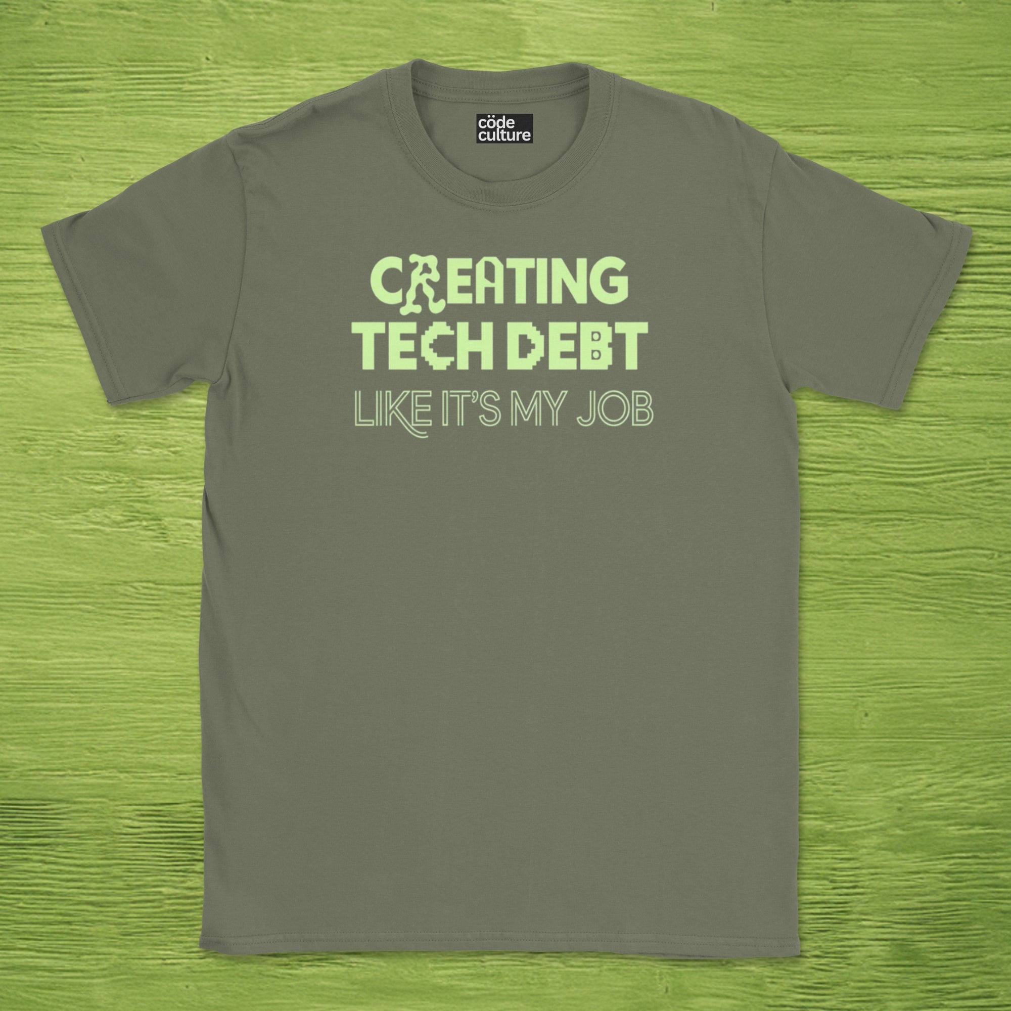 creating tech debt like it's my job shirt