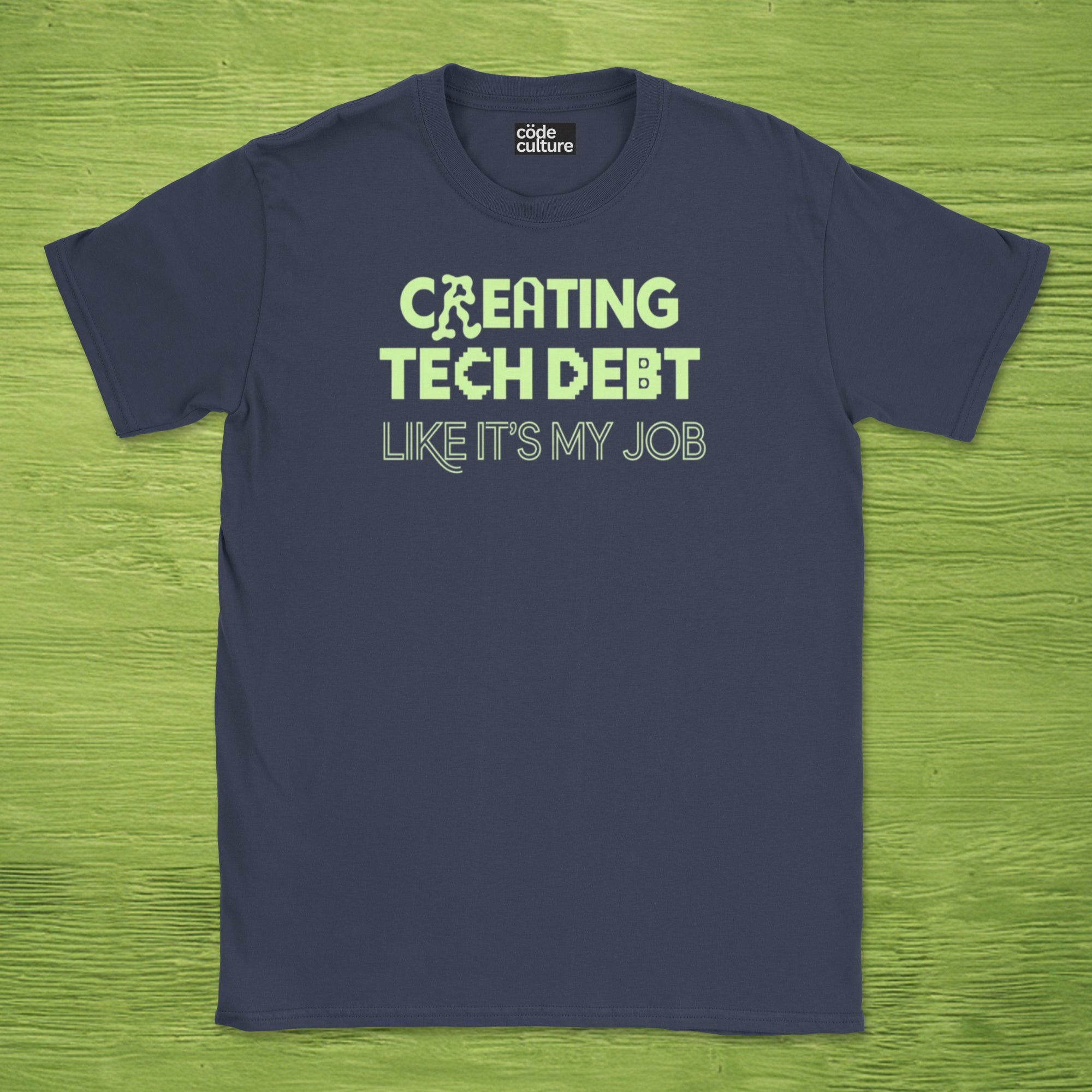 creating tech debt like it's my job shirt