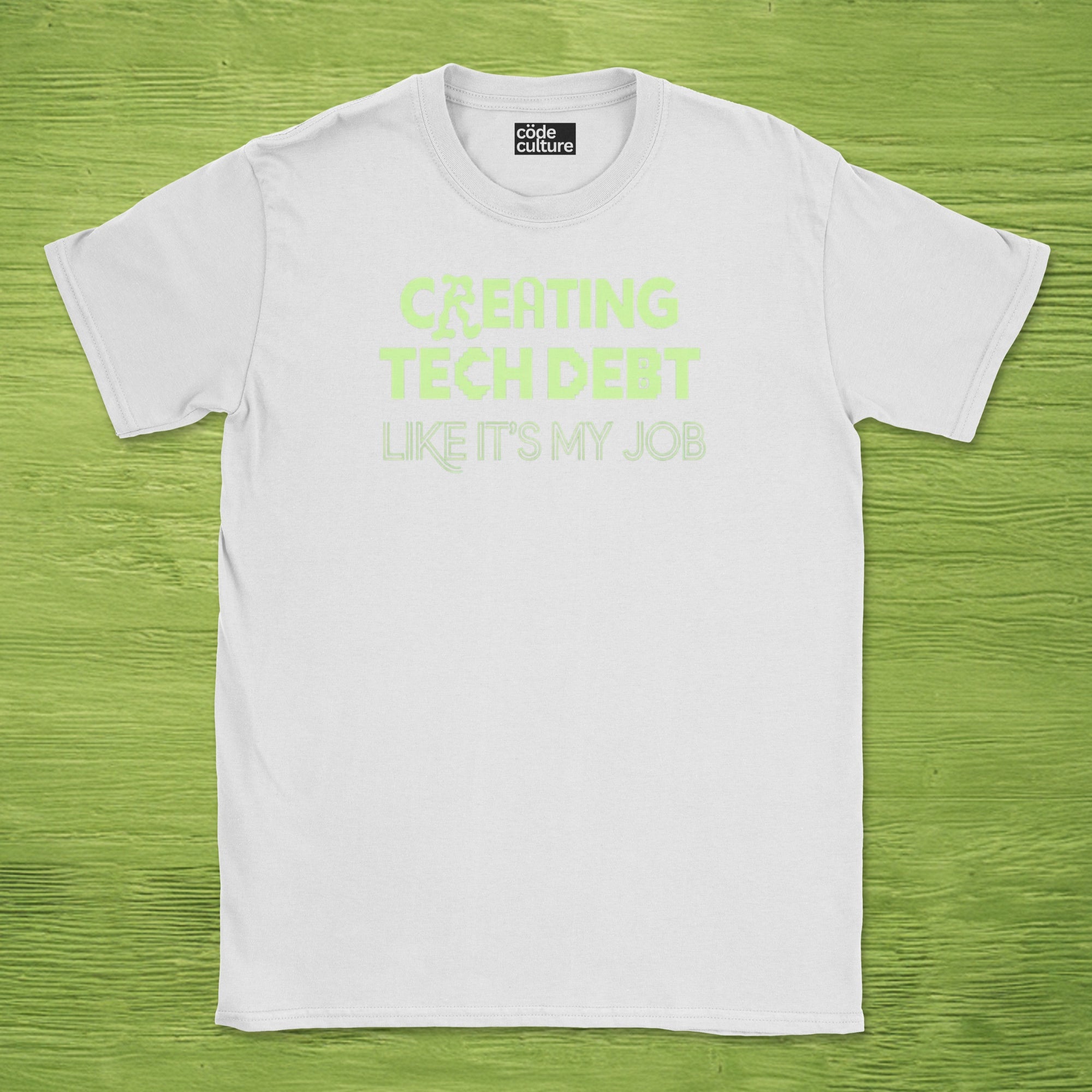 creating tech debt like it's my job shirt