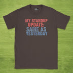 my standup update: same as yesterday shirt