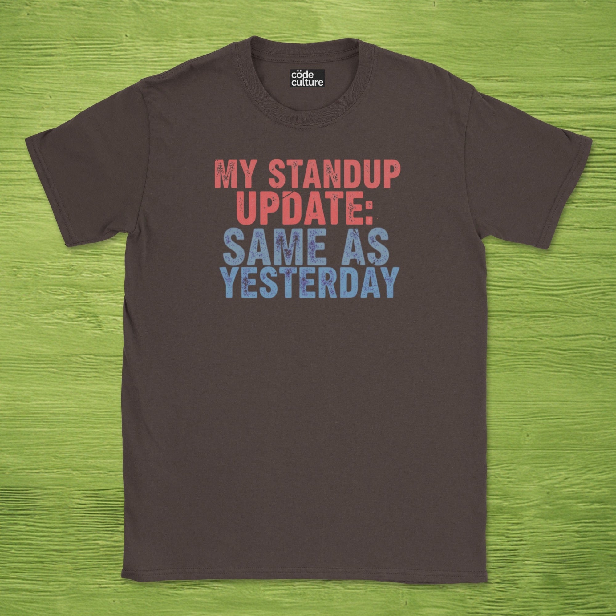 my standup update: same as yesterday shirt