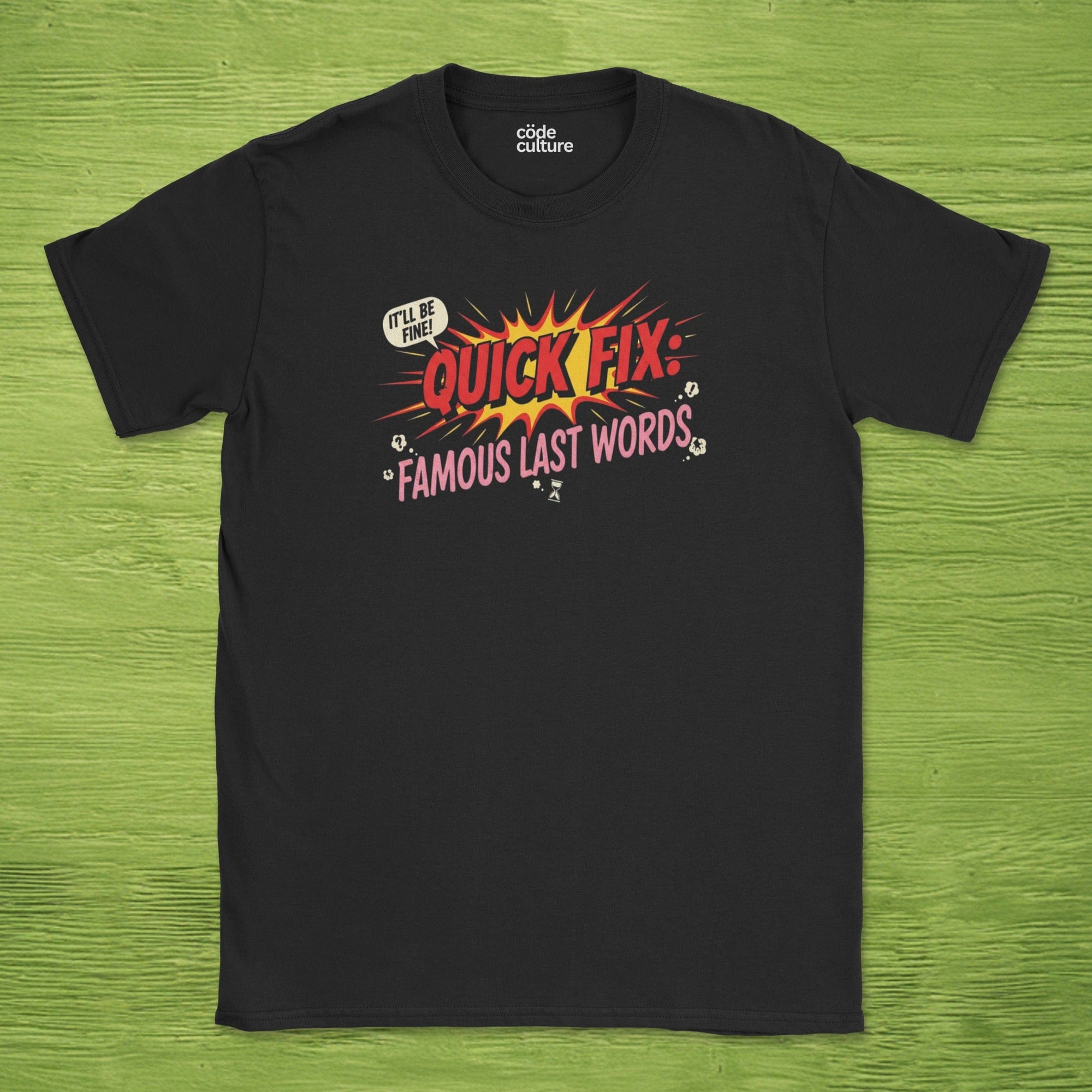 quick fix famous last words shirt