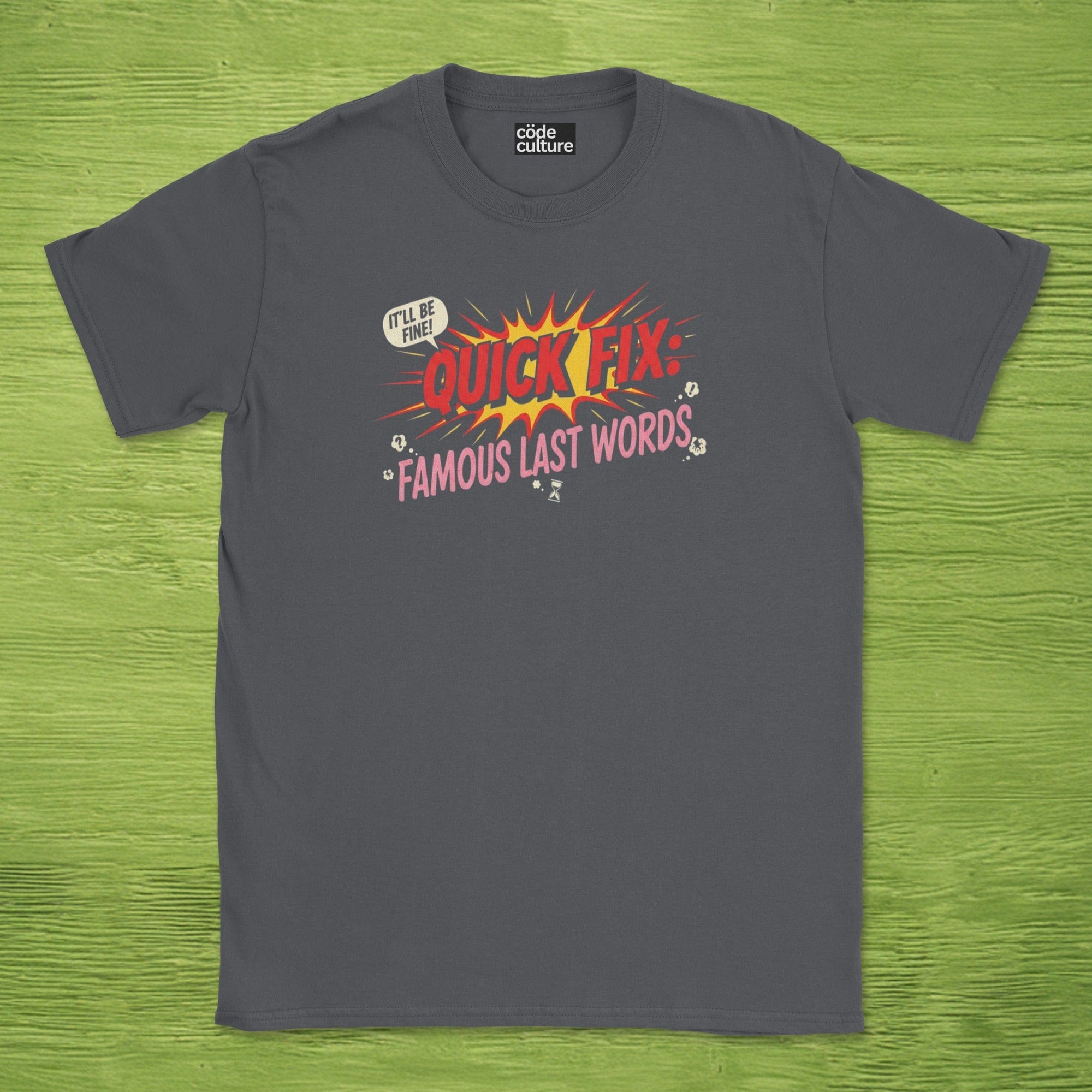 quick fix famous last words shirt