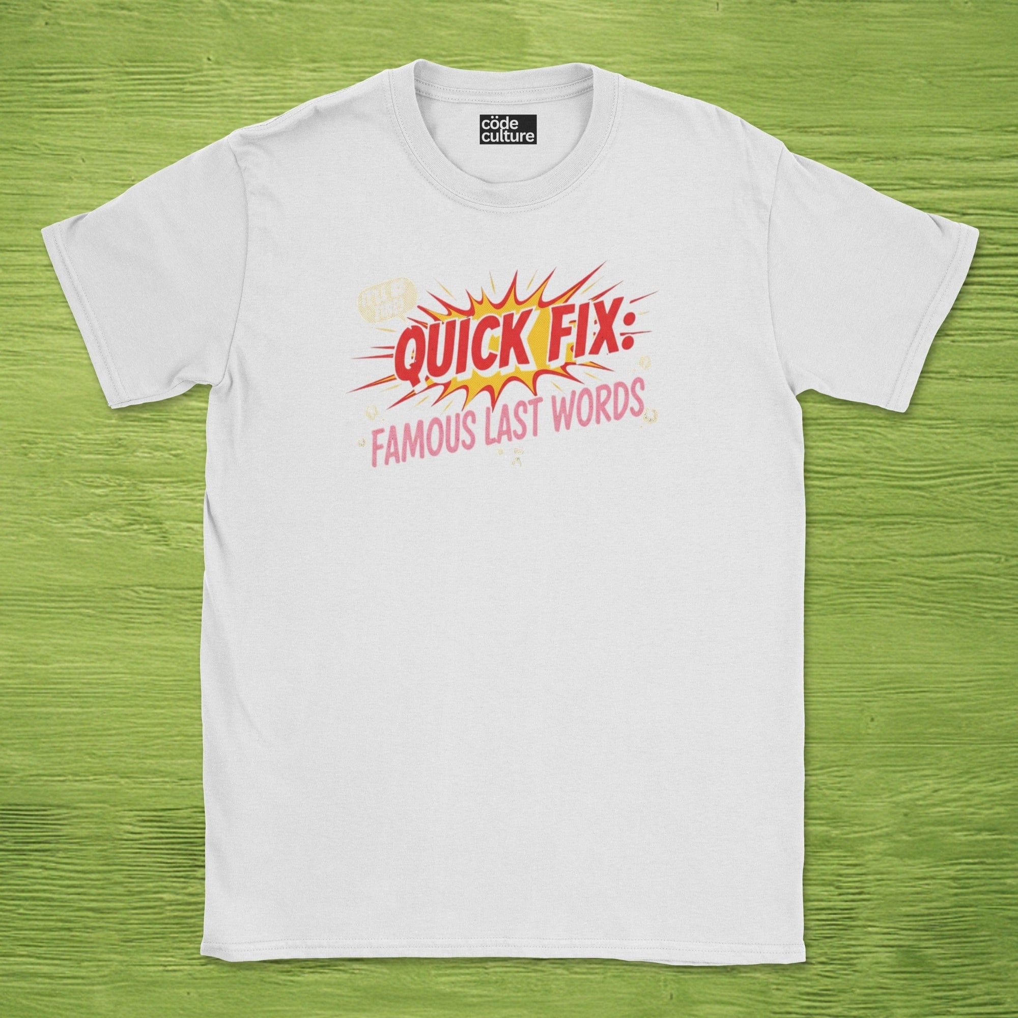 quick fix famous last words shirt