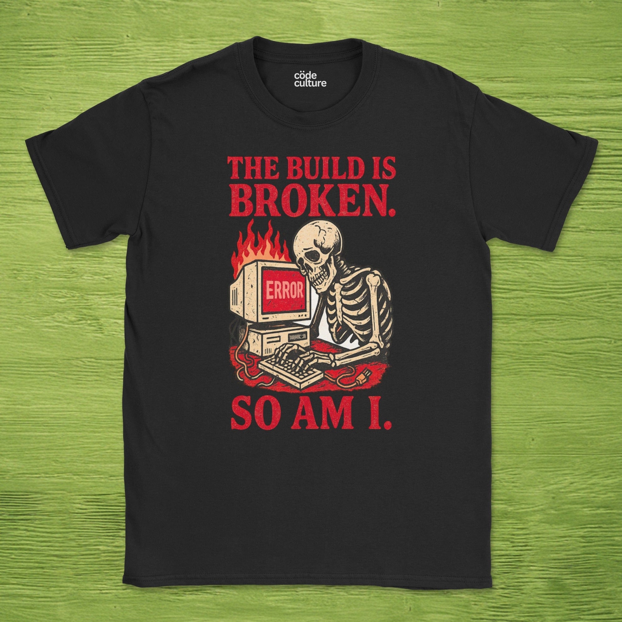 the build is broken so am i shirt