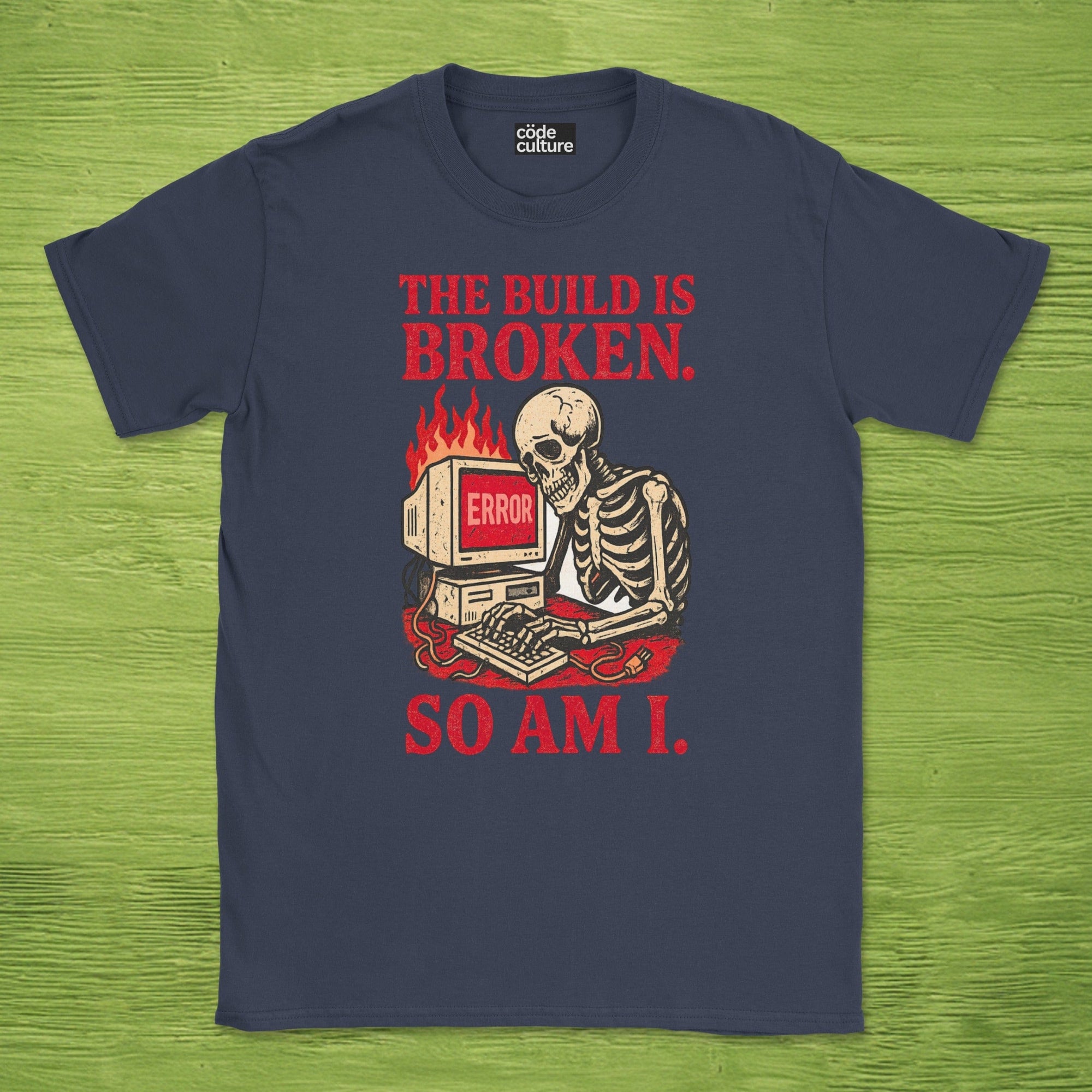 the build is broken so am i shirt