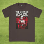 the meeting could have been an email skeleton shirt