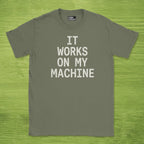 Code Culture it works on my machine shirt funny programmer T-Shirt in Military Green — Code Culture developer clothing
